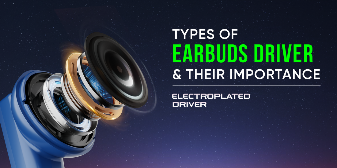 Types of Earbuds Driver and Their Importance